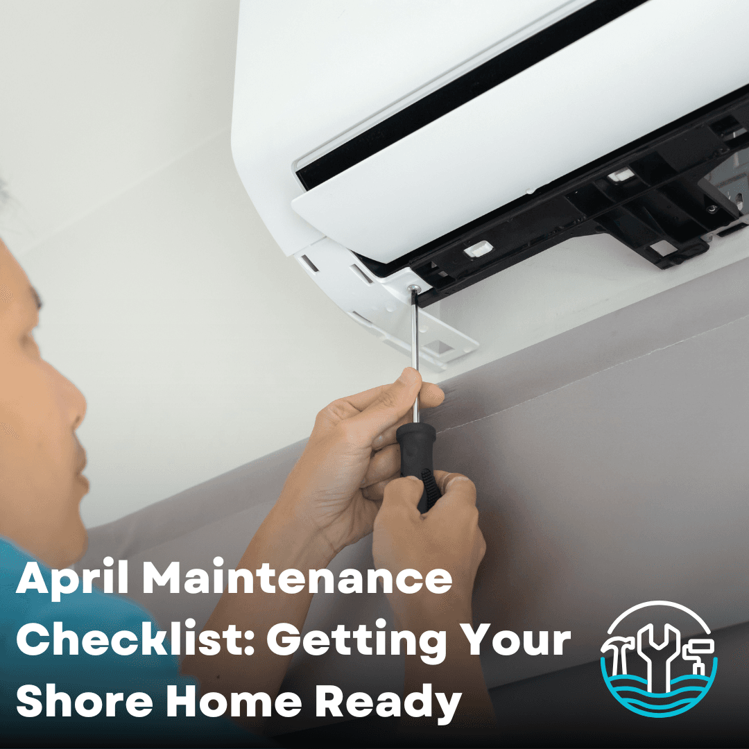 April Maintenance Checklist: Getting Your Shore Home Season Ready