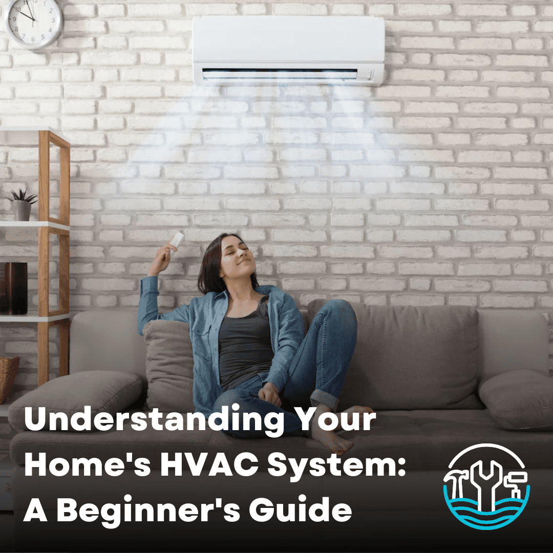 A Beginner's Guide to Understanding Your HVAC System: Everything You Need to Know