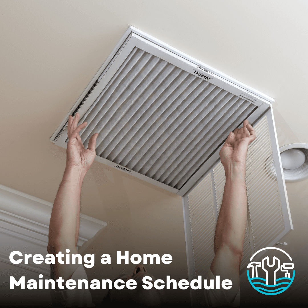 Creating a Home Maintenance Schedule: A Comprehensive Guide