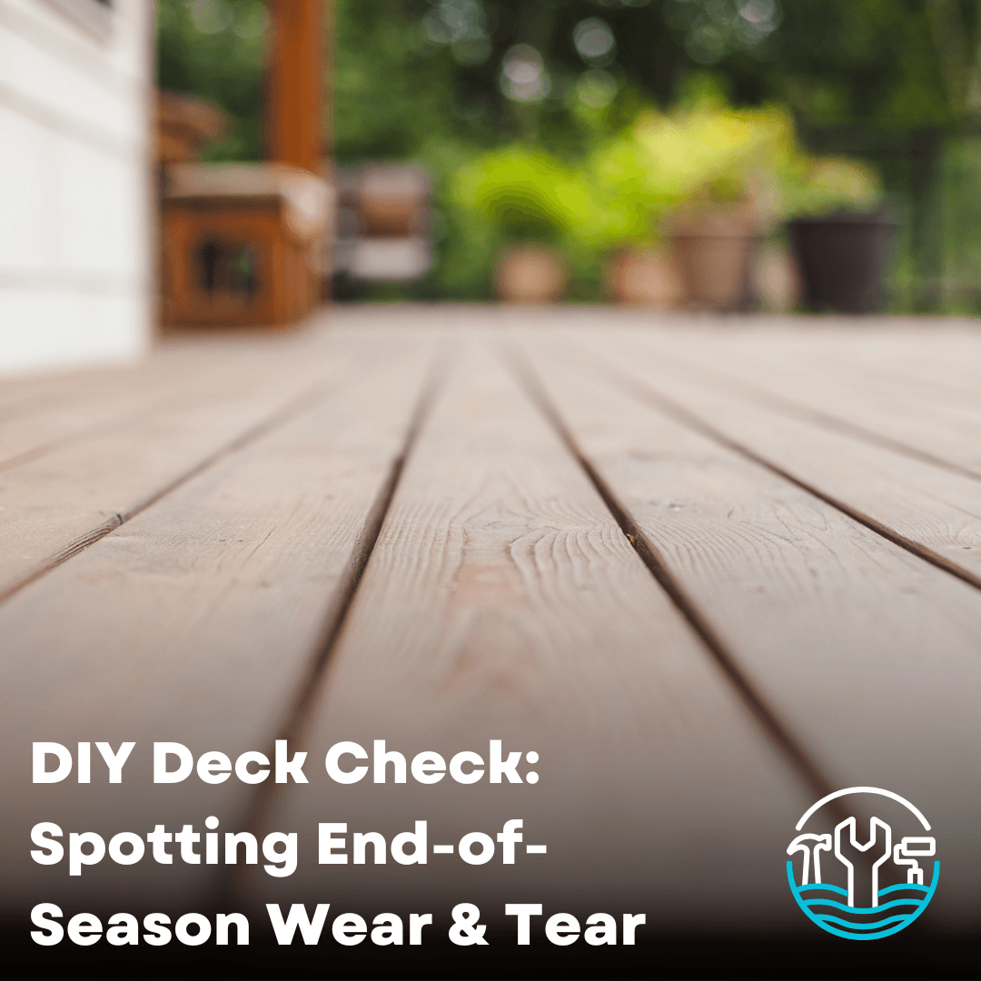 DIY Deck Check: End-of-Summer Maintenance Tips for Shore Homes