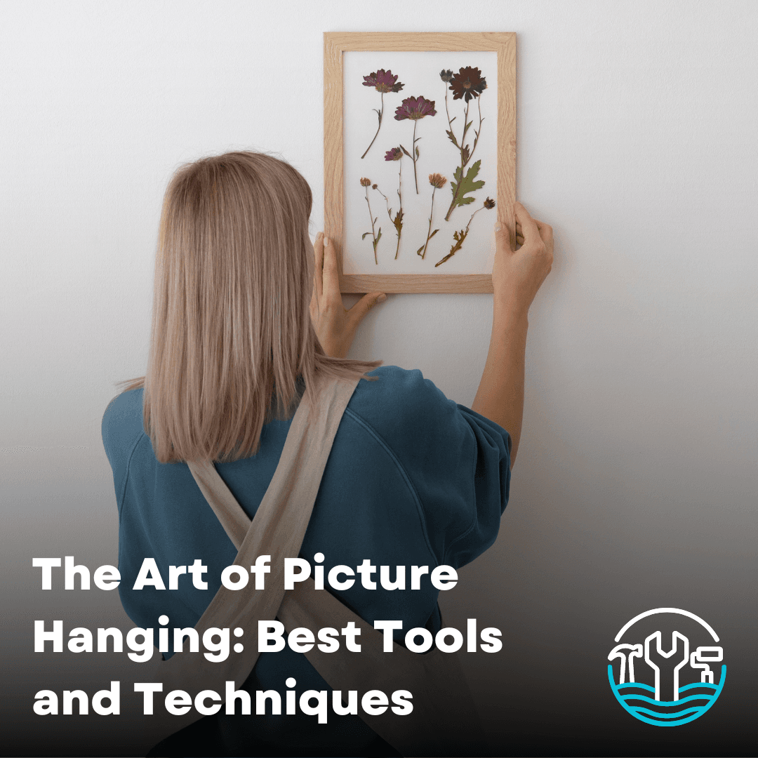 The Ultimate Guide: Best Tools and Techniques for Hanging a Picture