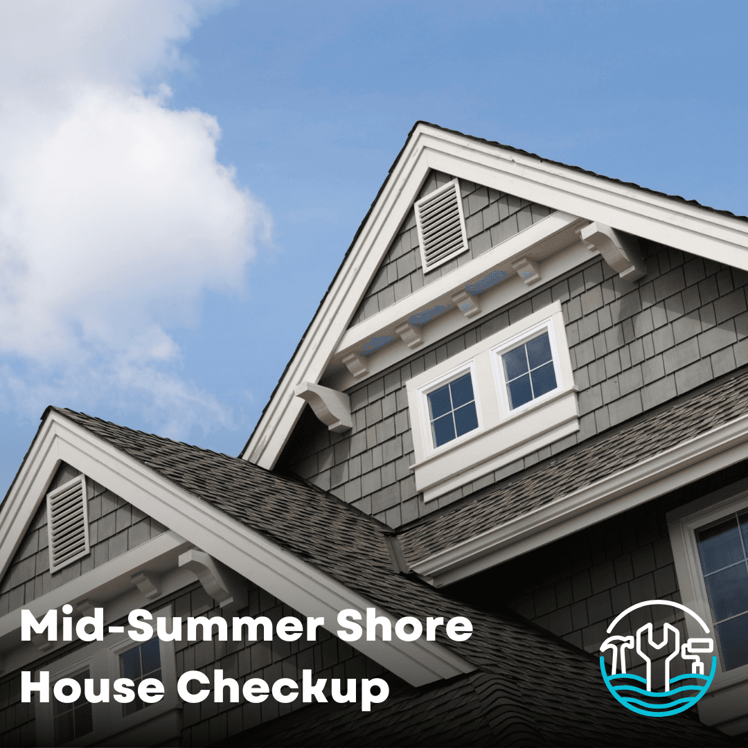 Mid-Summer Shore House Checkup for July Repairs