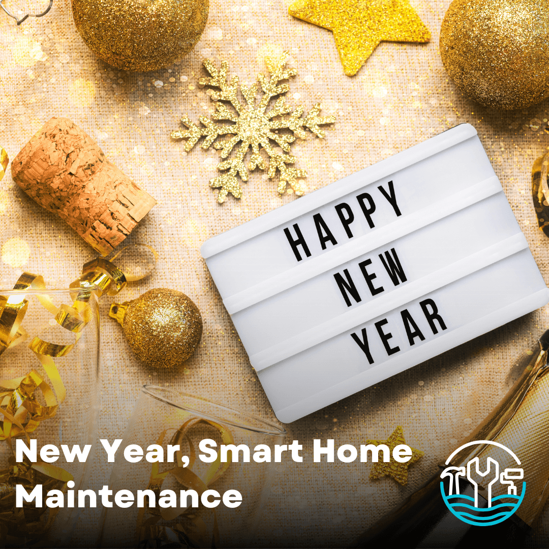 New Year, Smart Home Maintenance: Get Ahead Before Winter and Summer Arrive