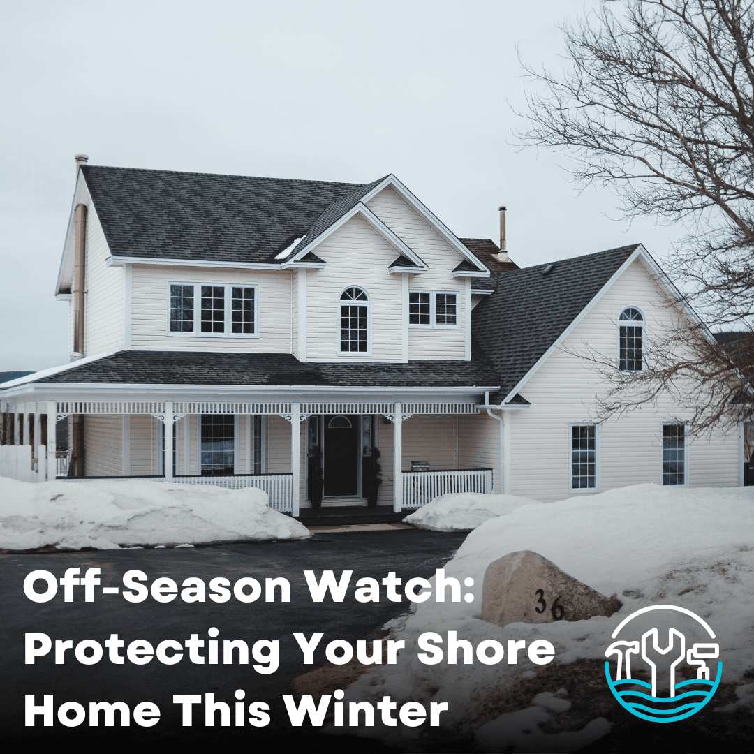 Off-Season Watch: Protecting Your Shore Home This Winter