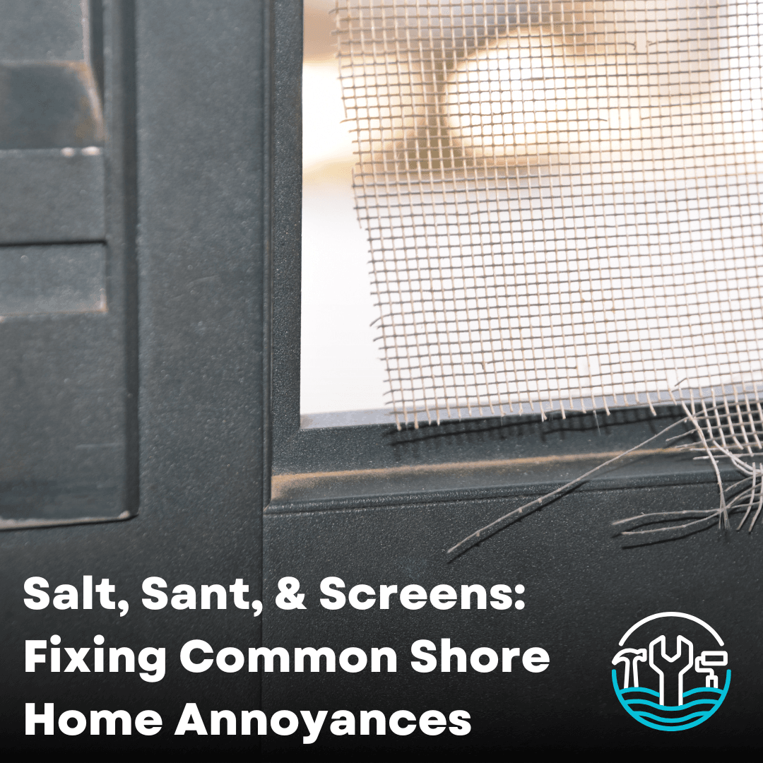 Salt, Sand, and Screens: Late-Summer Fixes for Shore Homes