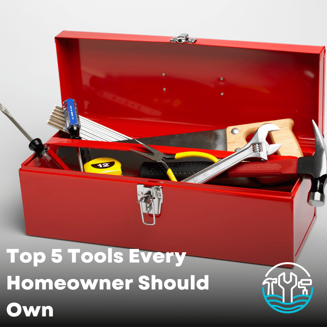 Top 5 Tools Every Homeowner Should Own (Plus a Toolbox)