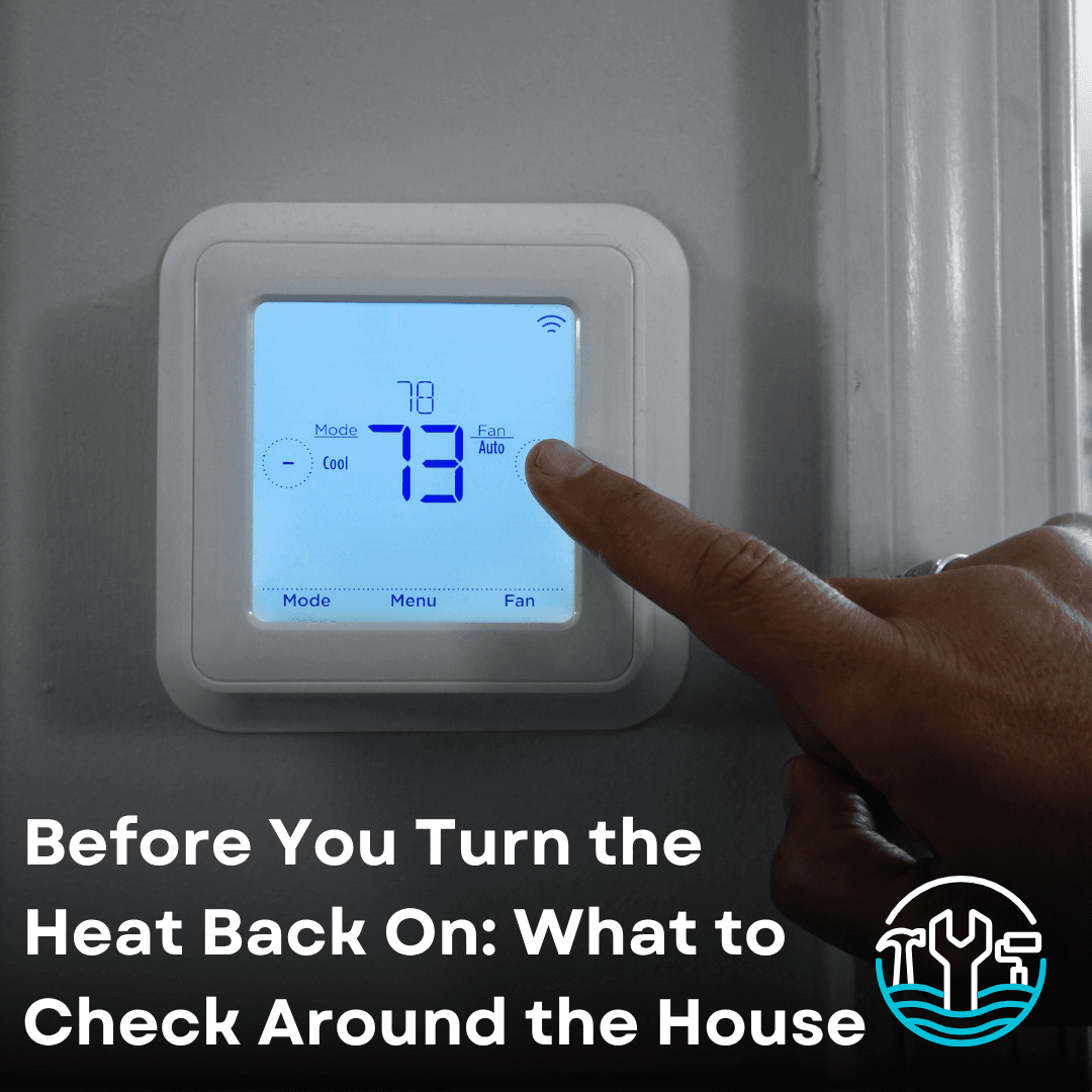 Before You Turn the Heat Back On